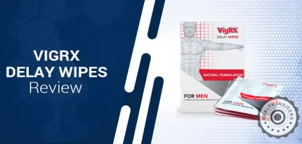 VigRX Delay Wipes Review: Do They Boost Sexual Staying Power and Performance?